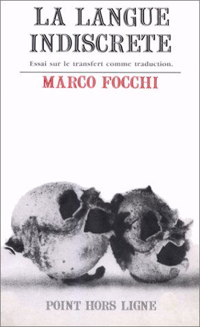 La Langue indiscrète : essai sur le transfert comme traduction