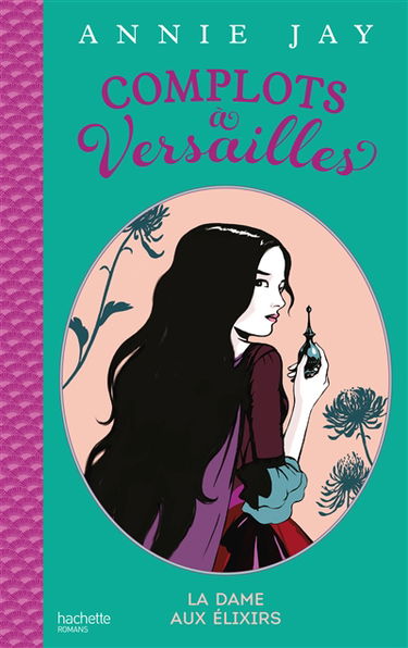 Complots à Versailles. La dame aux élixirs