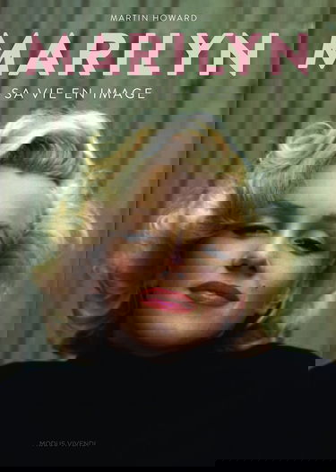 Marilyn: Sa vie en images