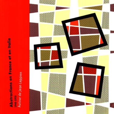 Autour de Jean Leppien : abstraction en France et en Italie de 1945 à 1975 : exposition, Ancienne douane, Strasbourg, 19 nov. 1999 - 20 févr. 2000
