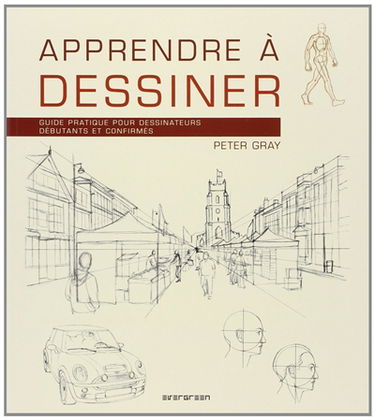 Apprendre à dessiner : guide pratique pour dessinateurs débutants et confirmés