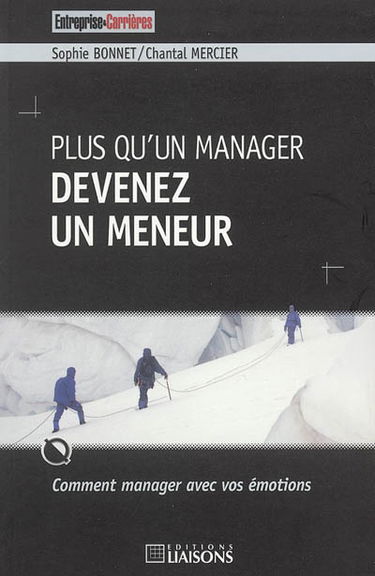 Plus qu'un manager devenez un meneur : comment manager avec vos émotions