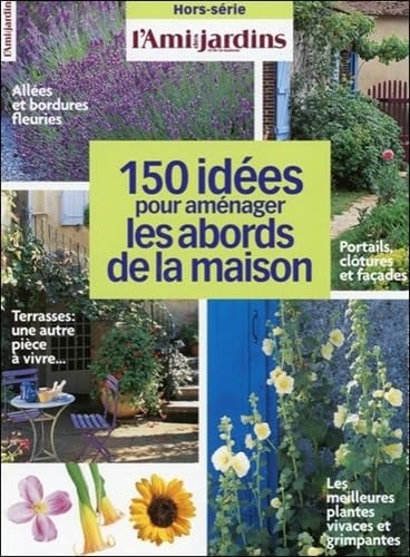 150 idées pour aménager les abords de la maison