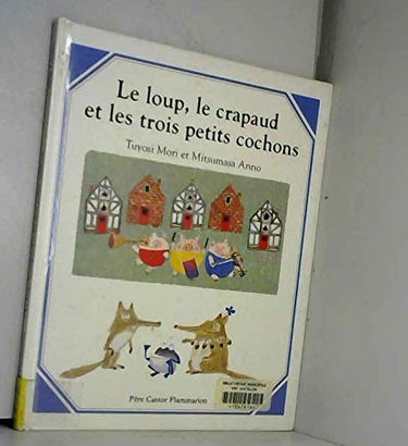 Le Loup, le crapaud et les trois petits cochons