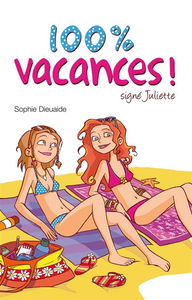 Signé Juliette. 100 % vacances