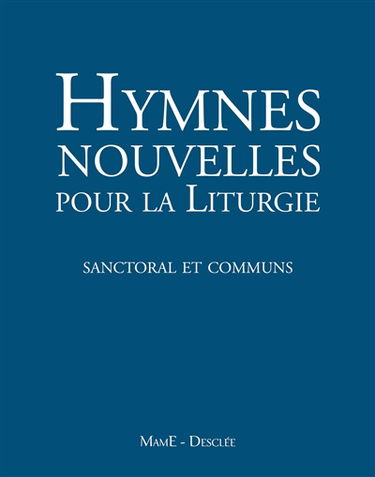 Hymnes nouvelles pour la liturgie. Sanctoral et communs