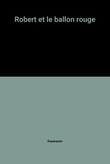 Robert et le ballon rouge