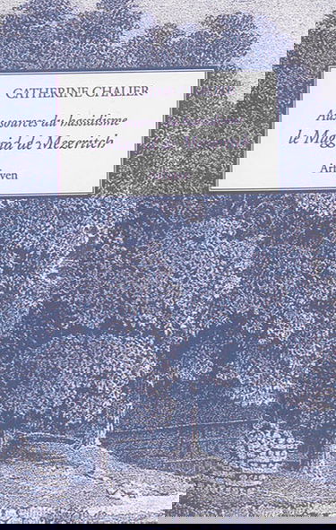 Aux sources du hassidisme : le Maggid de Mezeritch