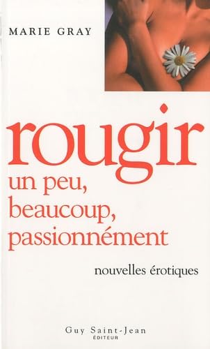 Rougir: Un peu, beaucoup, passionnément, Nouvelles érotique