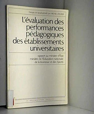 L'Evaluation des performances pédagogiques des établissements universitaires : rapport au ministre d'Etat, ministre de l'Education nationale, de la Jeunesse et des Sports