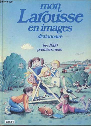Mon Larousse en images : dictionnaire : les 2000 premiers mots