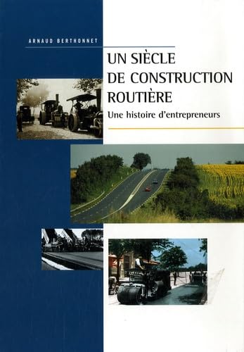 Un siècle de construction routière: Une histoire d'entrepreneurs