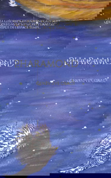 Pharamond: Et si la légende arthurienne cachait quelques-uns de ses secrets dans les replis de l'espace-temps...