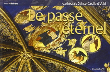 Cathedrale Sainte-Cécile d'Albi. Le passé éternel