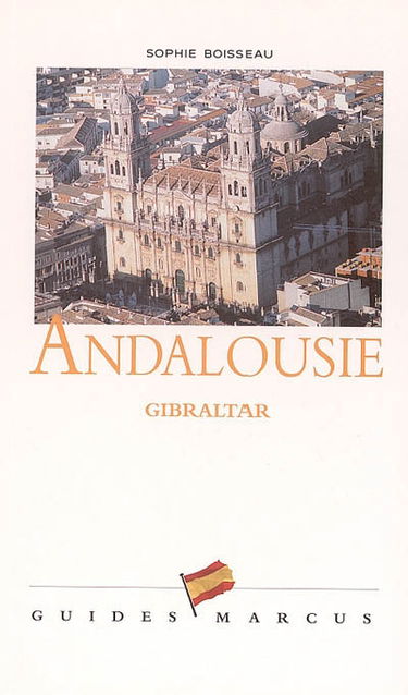 Andalousie : sud de l'Espagne et Gibraltar