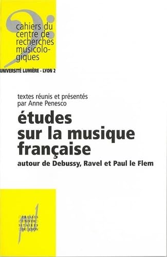 Etude sur la musique française : autour de Debussy, Ravel et Paul Le Flem