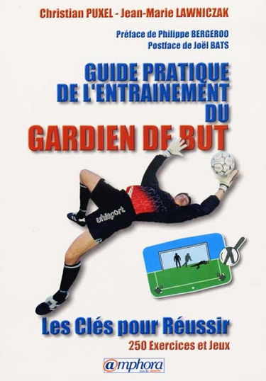 Guide pratique d'entraînement du gardien de but : les clés pour réussir