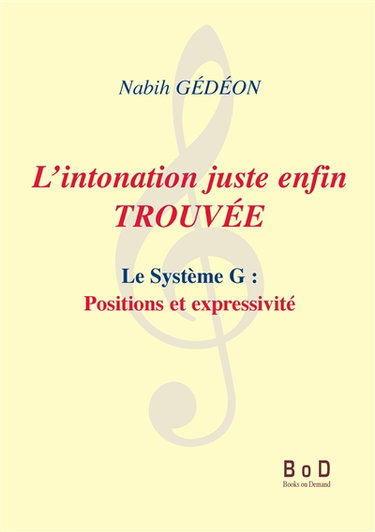 L'intonation juste enfin trouvée : Le système G : positions et expressivité
