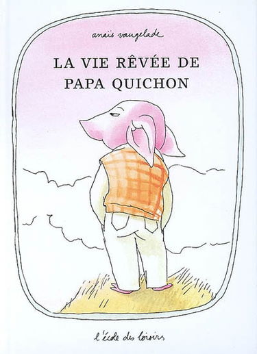 La vie rêvée de papa Quichon