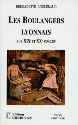 Couverture de Les boulangers lyonnais aux XIXe et XXe siècles