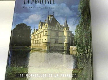 Les merveilles de la France. la province et ses richesses