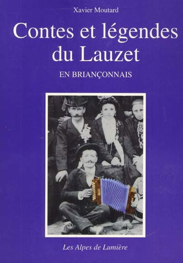Alpes de lumière (Les), n° 134. Contes et légendes du Lauzet en Briançonnais