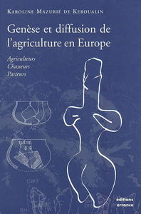 Genèse et diffusion de l'agriculture en Europe : agriculteurs, chasseurs, pasteurs