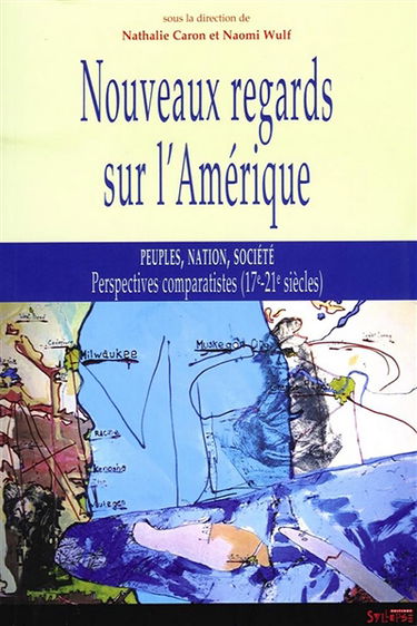 Nouveaux regards sur l'Amérique : peuples, nation, société : perspectives comparatistes (17e-21e siècles)
