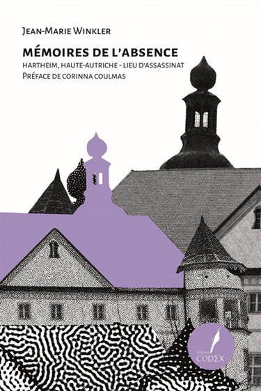Couverture de Mémoires de l'absence : Hartheim, Haute-Autriche : lieu d'assassinat