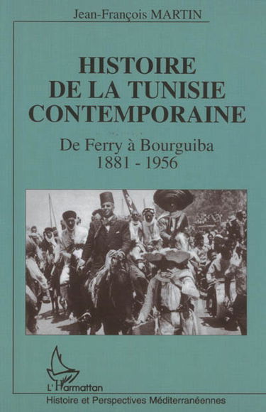 La Tunisie contemporaine, de Ferry à Bourguiba, 1881-1956