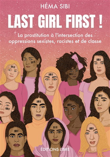 Couverture de Last girl first ! : la prostitution à l'intersection des oppressions sexistes, racistes et de classe