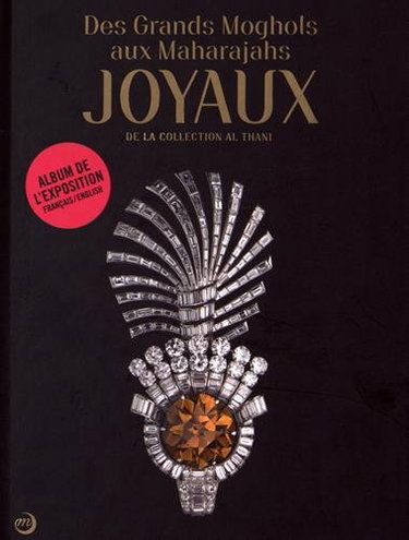 Couverture de Des Grands Moghols aux maharajahs : joyaux de la collection Al Thani : album de l'exposition. From the great Mughals to the maharajas : jewels from the Al Thani collection