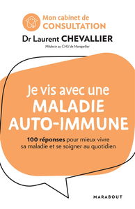 Je vis avec une maladie auto-immune : 100 réponses pour mieux vivre sa maladie et se soigner au quotidien