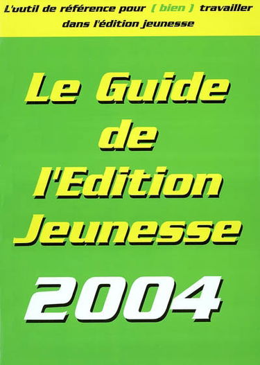 Guide de l'édition jeunesse 2004 : l'outil de référence pour (bien) travailler dans l'édition jeunesse : les conseils pratiques, les éditeurs, les auteurs, les illustrateurs, les salons du livre, les producteurs, les publications spécialisées, les sites I
