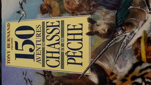 150 aventures de chasse et de pêche