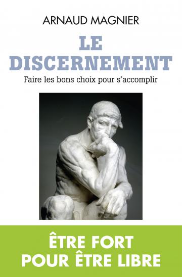 Le discernement : faire les bons choix pour s'accomplir