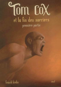 Tom Cox et la fin des sorciers. Vol. 1