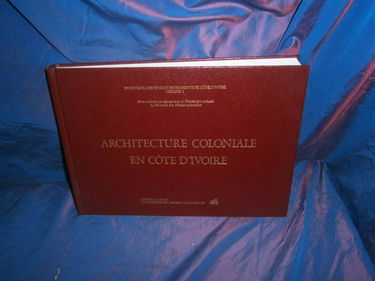 Inventaire des sites et monuments de Côte d'Ivoire. Vol. 1. Architecture coloniale en Côte-d'Ivoire