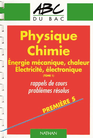 Problèmes résolus de physique et chimie : premières S, E. Vol. 1. Energie mécanique et chaleur, électricité et électronique