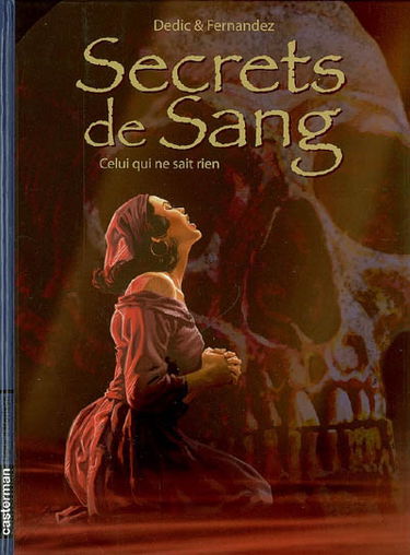 Secrets de sang. Vol. 2. Celui qui ne sait rien