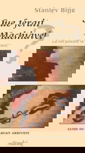 Que ferait Machiavel