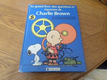 Le Grand livre des questions et réponses de Charlie Brown. Vol. 5. Sur toutes sortes d'objets et sur leur fonctionnement
