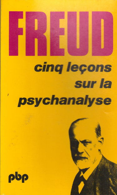 Cinq lecons sur la psychanalyse (suivi de) contribution a l'histoire du mouvement psychanalytique