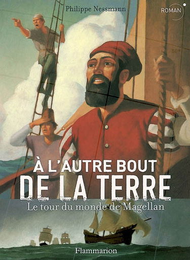 A l'autre bout de la Terre : le tour du monde de Magellan