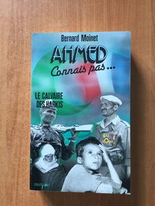 Ahmed ? connais pas : Le calvaire des Harkis