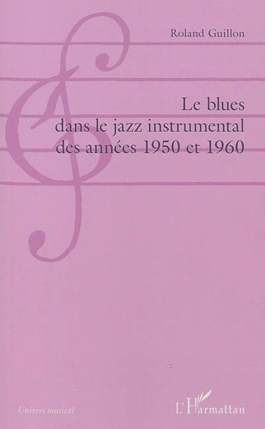 Couverture de Le blues dans le jazz instrumental des années 1950 et 1960