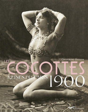 Couverture de Les cocottes, reines du Paris 1900