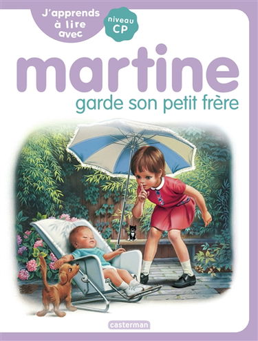 J'apprends à lire avec Martine : niveau CP. Martine garde son petit frère
