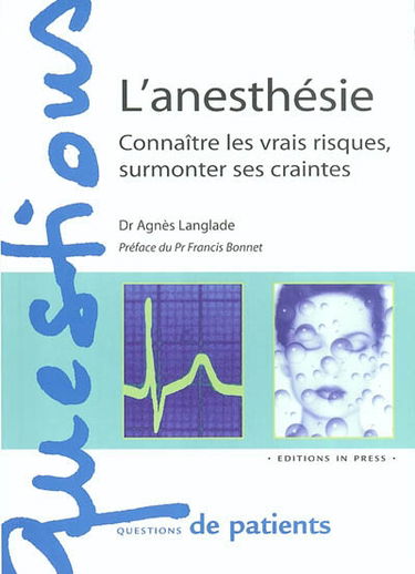 L'anesthésie : connaître les vrais risques, surmonter ses craintes