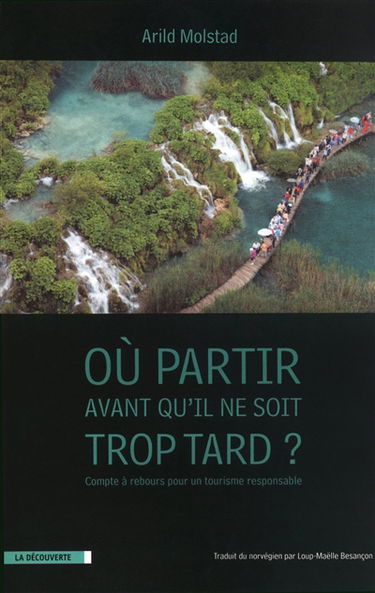 Où partir avant qu'il ne soit trop tard ? : compte à rebours pour un tourisme responsable